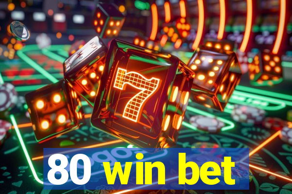 80 win bet